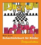 Schachlehrbuch für Kinder - Fortgeschrittene - Spindler, Markus