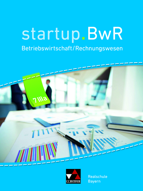 startup.BwR Realschule Bayern / startup.BwR Bayern 7 IIIa - Kerstin Brose, Constanze Meier, Carola Stoll, Tobias Straub, Manuel Friedrich, Nicole Kohnhäuser, Martin Zimmermann