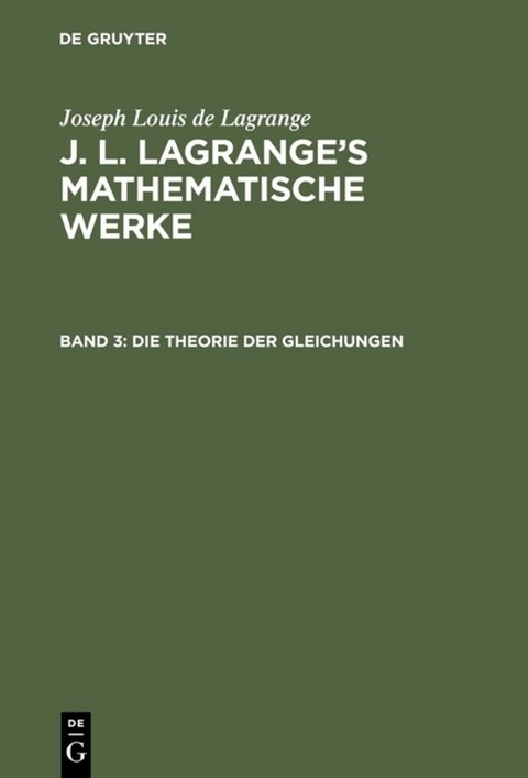 Joseph Louis de Lagrange: J. L. Lagrange’s mathematische Werke / Die Theorie der Gleichungen - Joseph Louis De Lagrange