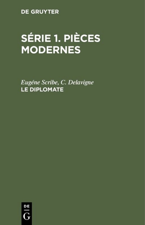 Série 1. Pièces modernes / Le diplomate - Eugéne Scribe, C. Delavigne