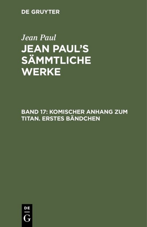 Jean Paul: Jean Paul’s Sämmtliche Werke / Komischer Anhang zum Titan. Erstes Bändchen - Jean Paul