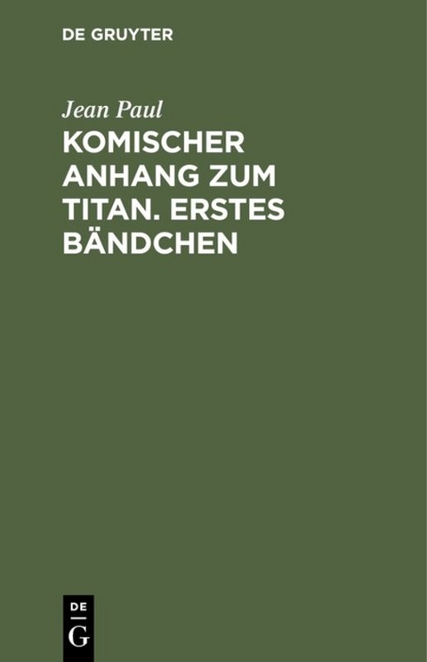 Komischer Anhang zum Titan. Erstes Bändchen - Jean Paul