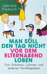 Man soll den Tag nicht vor dem Elternabend loben - Gabriele Frydrych