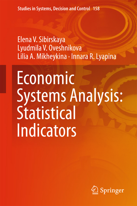 Economic Systems Analysis: Statistical Indicators - Elena V. Sibirskaya, Lyudmila V. Oveshnikova, Lilia A. Mikheykina, Innara R. Lyapina