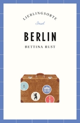 Berlin Reiseführer LIEBLINGSORTE - Bettina Rust