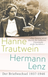 »Das Innere wird durch die äußeren Umstände nicht berührt« - Hermann Lenz, Hanne Trautwein