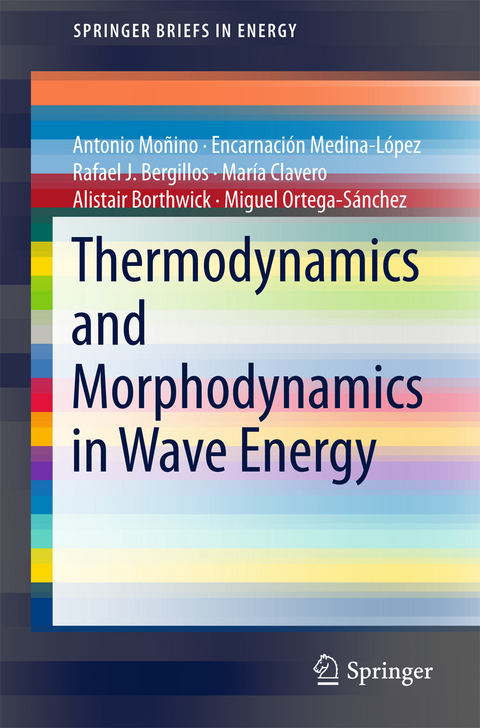 Thermodynamics and Morphodynamics in Wave Energy - Antonio Moñino, Encarnación Medina-López, Rafael J. Bergillos, María Clavero, Alistair Borthwick, Miguel Ortega-Sánchez