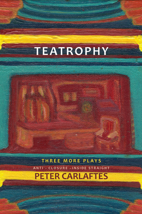 Teatrophy: Three More Plays -  Peter Carlaftes