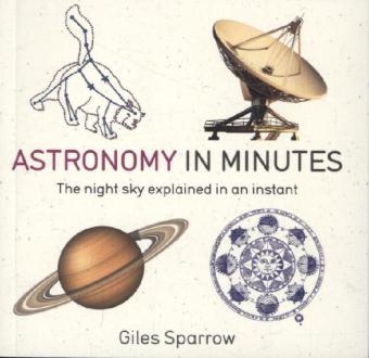 Astronomy in Minutes -  Giles Sparrow
