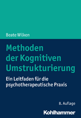 Methoden der Kognitiven Umstrukturierung - Wilken, Beate