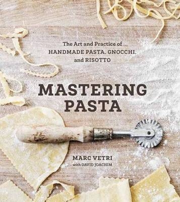 Mastering Pasta -  David Joachim,  Marc Vetri