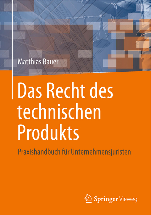 Das Recht des technischen Produkts - Matthias Bauer