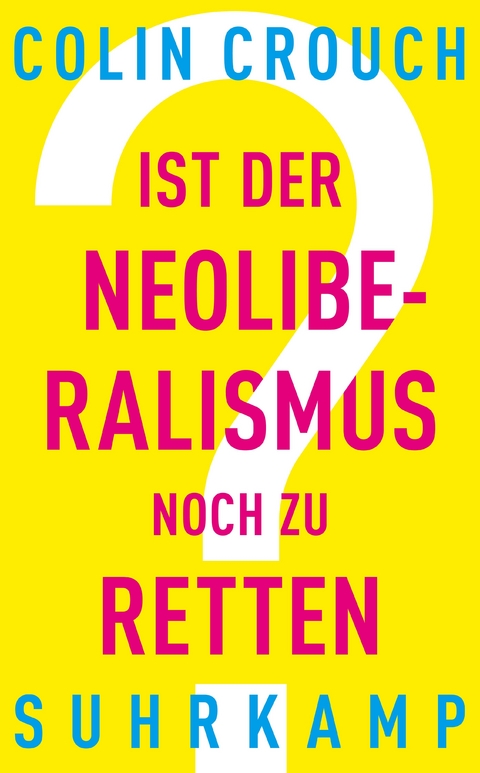 Ist der Neoliberalismus noch zu retten? - Colin Crouch