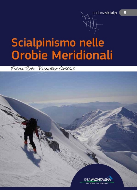 Scialpinismo nelle Orobie Meridionali - F. Rota, V. Cividini