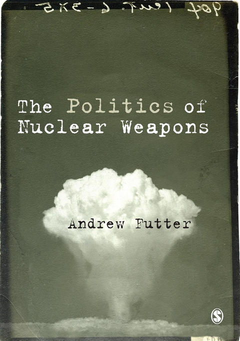 The Politics of Nuclear Weapons -  Andrew Futter