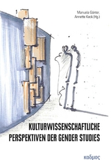 Kulturwissenschaftliche Perspektiven der Gender Studies - 