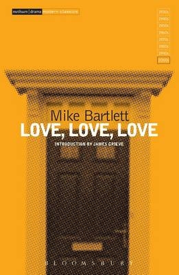Love, Love, Love -  Bartlett Mike Bartlett