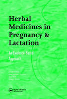 Herbal Medicines in Pregnancy and Lactation -  Jean-Jacques Dugoua,  Gideon Koren,  Edward Mills,  Dan Perri
