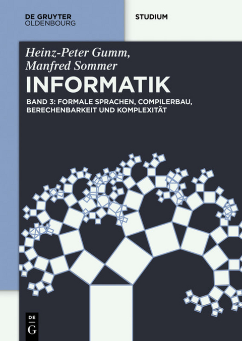 Heinz-Peter Gumm; Manfred Sommer: Grundlagen der Informatik / Formale Sprachen, Compilerbau, Berechenbarkeit und Komplexität - Heinz-Peter Gumm, Manfred Sommer