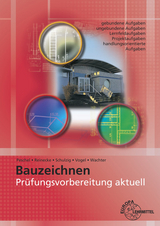 Prüfungsvorbereitung aktuell - Bauzeichnen - Peschel, Peter; Reinecke, Hans-Joachim; Schulzig, Sven; Vogel, Volker; Wachter, Tanja