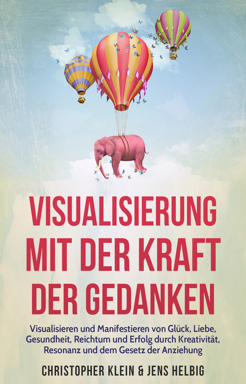 Visualisierung mit der Kraft der Gedanken - Jens Helbig, Christopher Klein