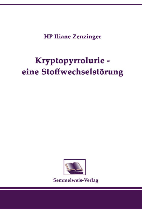 Kryptopyrrolurie - eine Stoffwechselstörung - Iliane Zenzinger