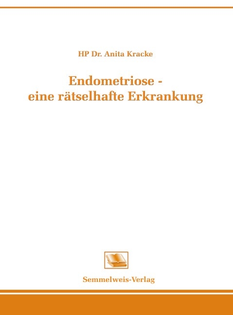 Endometriose - eine rätselhafte Erkrankung - Anita Kracke