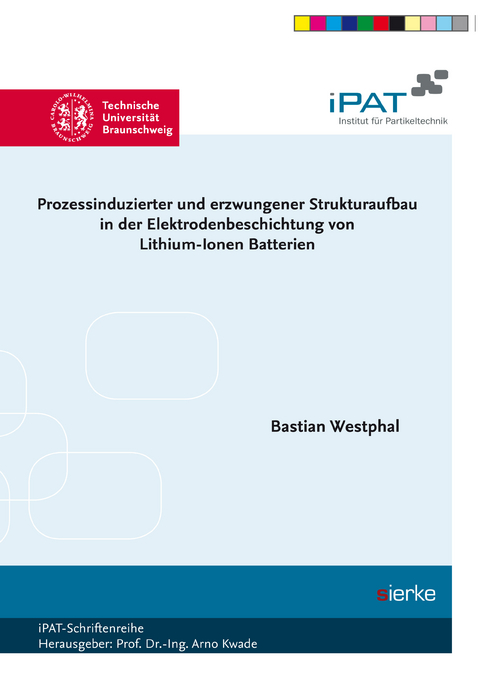 Prozessinduzierter und erzwungener Strukturaufbau in der Elektrodenbeschichtung von Lithium‐Ionen Batterien - Bastian Westpahl