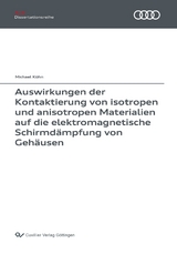 Auswirkungen der Kontaktierung von isotropen und anisotropen Materialien auf die elektromagnetische Schirmdämpfung von Gehäusen - Michael Kühn