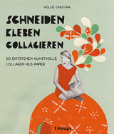 schneiden, kleben, collagieren - Hollie Chastain