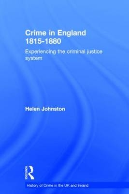 Crime in England 1815-1880 -  Helen Johnston