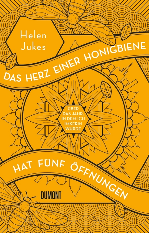 Das Herz einer Honigbiene hat fünf Öffnungen - Helen Jukes