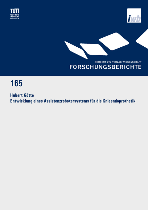 Entwicklung eines Assistenzrobotersystems für die Knieendoprothetik - Hubert Götte