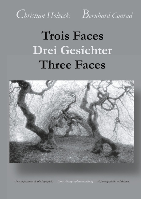 Trois Faces, Drei Gesichter, Three Faces - Bernhard Conrad, Christian Holveck