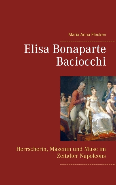 Elisa Bonaparte Baciocchi - Maria Anna Flecken