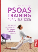 Psoas-Training für Vielsitzer - Kristin Adler, Arndt Fengler