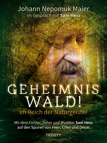 Geheimnis Wald! - Im Reich der Naturgeister - Nepomuk Maier, Johann Nepomuk Maier