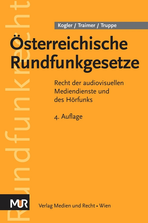 Österreichische Rundfunkgesetze - Michael R. Kogler, Matthias Traimer, Michael Truppe