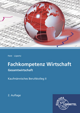 Fachkompetenz Wirtschaft - Gesamtwirtschaft - Feist, Theo; Lüpertz, Viktor