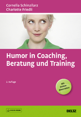 Humor in Coaching, Beratung und Training - Schinzilarz, Cornelia; Friedli, Charlotte