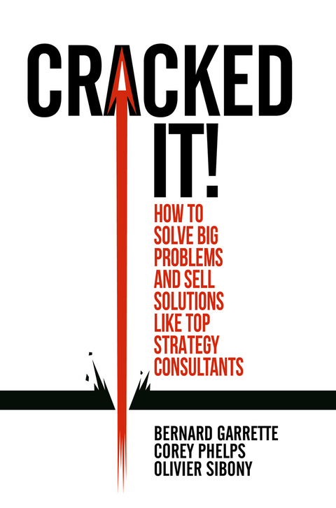 Cracked it! - Bernard Garrette, Corey Phelps, Olivier Sibony