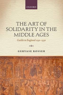 Art of Solidarity in the Middle Ages -  Gervase Rosser