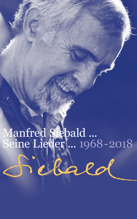 Manfred Siebald - Seine Lieder (1968-2018) - Manfred Siebald