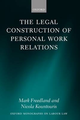 Legal Construction of Personal Work Relations -  Mark Freedland FBA,  Nicola Kountouris