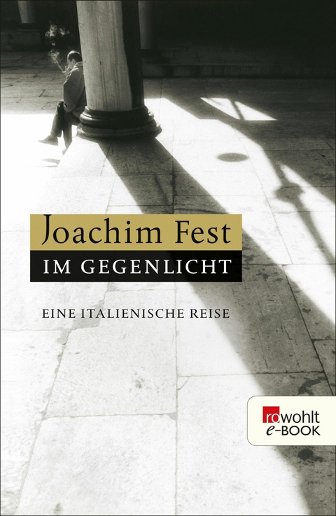 Im Gegenlicht -  Joachim Fest