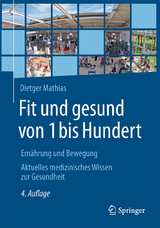 Fit und gesund von 1 bis Hundert - Mathias, Dietger