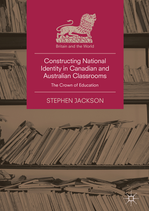 Constructing National Identity in Canadian and Australian Classrooms - Stephen Jackson