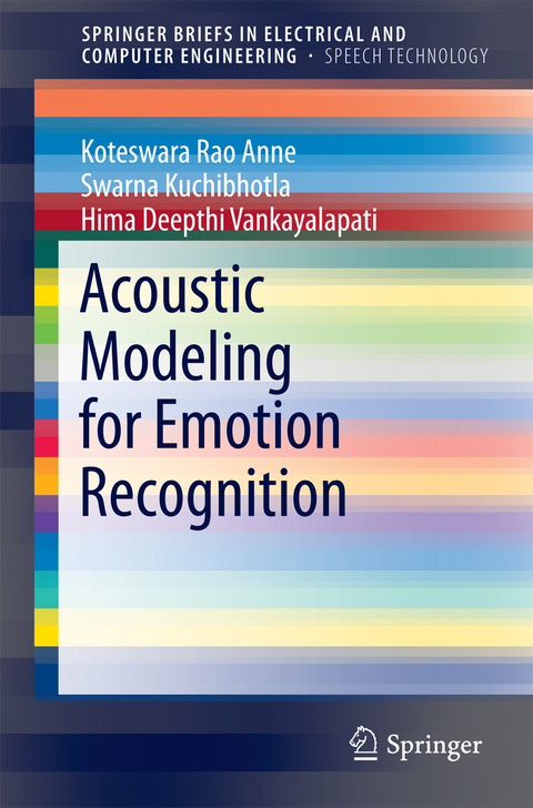 Acoustic Modeling for Emotion Recognition - Koteswara Rao Anne, Swarna Kuchibhotla, Hima Deepthi Vankayalapati