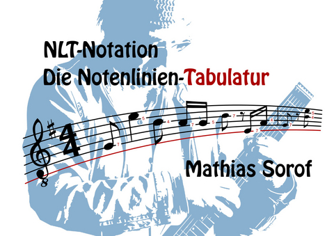 NLT-Notation - Die Notenlinien-Tabulatur - Mathias Sorof