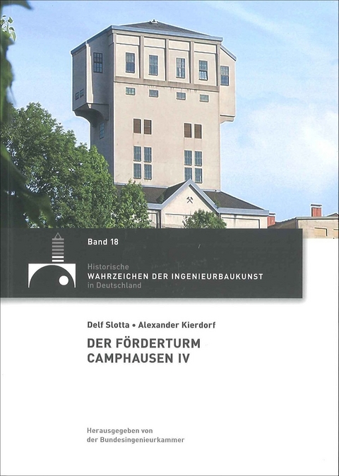 Der Förderturm Camphausen IV - Delf Slotta, Alexander Kierdorf